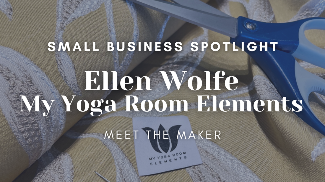 Ellen Wolfe | My Yoga Room Elements | Small Business Spotlight | Meet the Maker