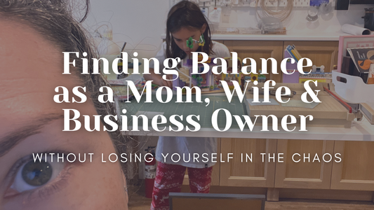 Finding Balance as a Mom, Wife & Business Owner (Without Losing Yourself in the Chaos)