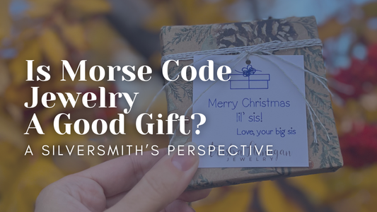 Is Morse Code Jewelry a Good Gift? A Silversmith's Perspective